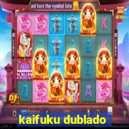 kaifuku dublado